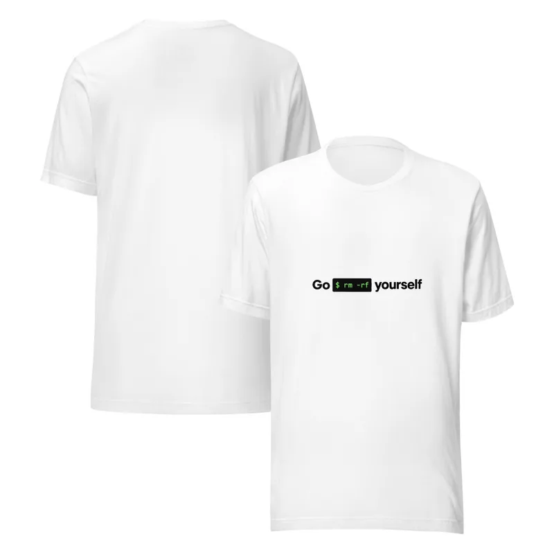 White Go rm -rf Yourself Tee — bold black text reading Go rm -rf Yourself with a terminal command block in green monospace