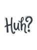 Huh? Say That Again design — bold hand-lettered word Huh followed by a question mark in dark navy blue on a warm peach